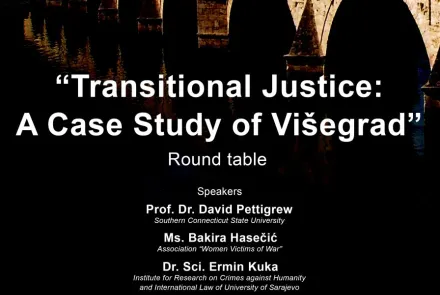 Round Table "Transitional Justice: A Case Study of Višegrad"
